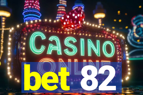 bet 82